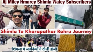 Shimla Mai Ese Hua Holi Celebration || Shimla To Khadapathar Rohru Trip