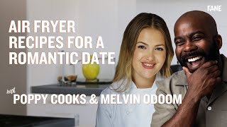 Poppy Cooks & Melvin Odoom | Air Fryer Recipes for a Romantic Date