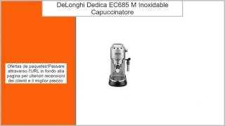 De'Longhi Dedica EC685.M - Cafetera de bomba (acero inoxidable, capuccinatore, deposito de