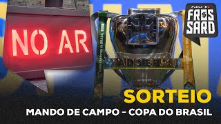 SORTEIO DOS MANDOS DA FINAL DA COPA DO BRASIL | AO VIVO