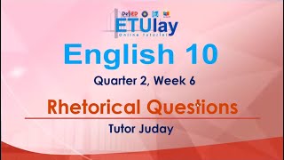 Rhetorical Questions || English 10 || Quarter 2 Week 6