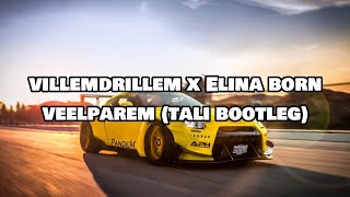 villemdrillem x Elina Born - veelparem (TALI Bootleg)