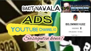 Nawala  Yung ADS   Yung youtube chanel ko /sagutin kona