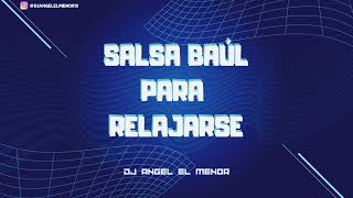 SALSA BAUL PARA RELAJARSE 2024 VOLÚMEN 2 | DJ ANGEL EL MENOR