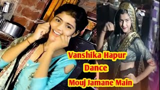 Vanshika Hapur Dance Mouj Jamane Main | Vanshika Hapur Viral Video | #vanshika