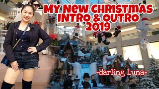 MY NEW CHRISTMAS INTRO & OUTRO 2019 || DARLING LUNA