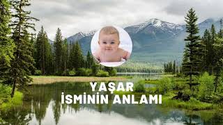 YAŞAR isminin anlamı nedir? Kişisel özellikleri nelerdir?