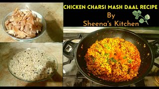 Chicken Charsi Mash Daal Recipe By Sheena's Kitchen // Dhabba Style  Charsi Mash Daal