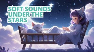 Lullaby Under the Stars | Soothing Bedtime Music for Kids | Dreamy Melodies for Sleep