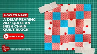 How to make a Disappearing Not quite an Irish chain block