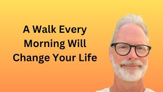 Five Ways Walking Every Morning Can Change Your Life