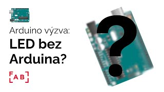 Arduino: výzva | bez Arduina?