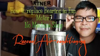 How to replace bearing in Fan motor(Carrrier window type 2hp)|Raccool Air-conditioning TutorialTv