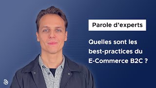 Parole d'experts - Quelles sont les best-practices du E-Commerce B2C ?