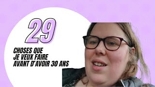 29 choses que je veux faire avant d'avoir 30 ans