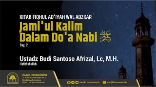 Jami'ul Kalim dalam Doa Nabi (Bagian Ke-2) | Ustadz Budi Santoso Afrizal, Lc, MH حَفِظَهُ الله تعالى