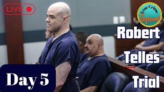 Robert Telles Trial: Day 5