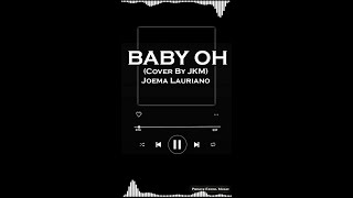 BABY OH (JKM Cover) - Joema Lauriano (Full Song / Audio) (TIKTOK)