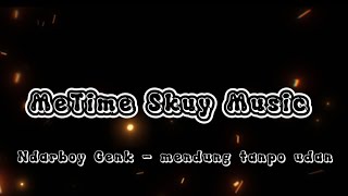 Ndarboy Genk - mendung tanpo udan (Video lyrics extended version) edited by MeTime Skuy #music