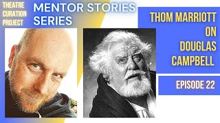 Mentor Stories Ep. 22 - Thom Marriott on Douglas Campbell #stratfordfestival #theatresix