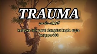 TRAUMA-YUNITA ABABIEL-KARAOKE LIRIK PERSI DANGDUT KOPLO @REYVANS MUSIC