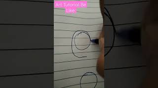 ART TUTORIAL BE LIKE: