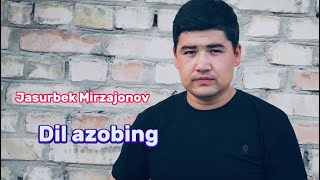 Dil azobing mp3  To’liq xolatda Jasurbek Mirzajonov