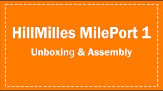 HillMilles MilePort 1 Unboxing & Assembly