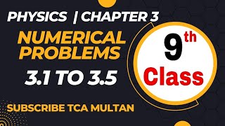 Physics 9th Chapter 3 Numerical Problems 3.1 To 3.5 | LEC 7 | TCA Multan