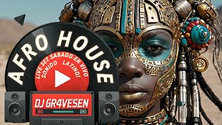 SET LIVE AFRO HOUSE DJ GR4VESEN  SABADO WEEKEND