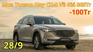 ✅ Chết Lặng Vì Còn 865 Triệu Thôi, Mazda CX-8 Cuối Tháng 9 | Giá Còn Đó Rẻ Hơn Tucson | Xegiatot24h