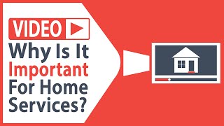 Video In Marketing - Important For Home Services?