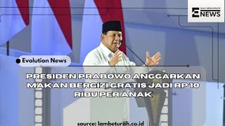 presiden Prabowo anggarkan makanan bergizi gratis jadi Rp. 10 ribu per anak