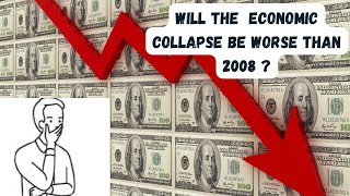 The recession will be worse than in 2008