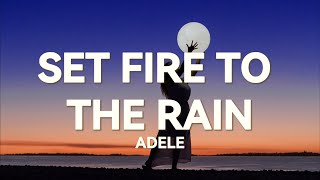 Adele  - Set Fire To The Rain (Lyrics)