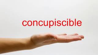 How to Pronounce concupiscible - American English