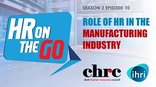 HR On The Go - S2 Episode 10 | Role of HR in the Manufacturing Industry