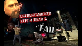 ENFRENTAMIENTO LEFT 4 DEAD 2. Fail :(