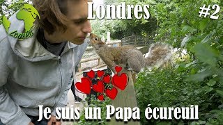 JE NOURRIS DES ÉCUREUILS À LA BOUCHE ! - Londres #2