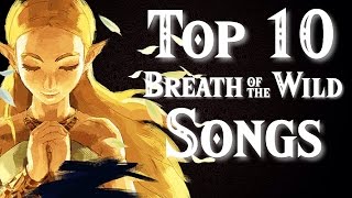 Top 10 Zelda Breath of the Wild Songs