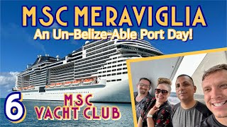 MSC Meraviglia Yacht Club: An un-Belize-able day in port! | PART 6, February 2023