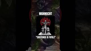 EXISTENCE IS FUTILE! So sayeth  NIGHNACHT! #nighnacht #blackmetal #deathmetal #extrememetal #metal