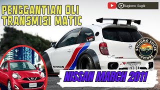 PENGGANTIAN OLI TRANSMISI MATIC NISSAN MARCH TANPA ALAT ATF CHANGER