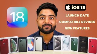 iOS 18 Launch date, Compatible iPhone Models & New Features 🔥