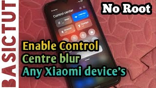 How to Enable MIUI 12 Control Center Blur [No ROOT] on Any Xiaomi device's | [2021 Guide]