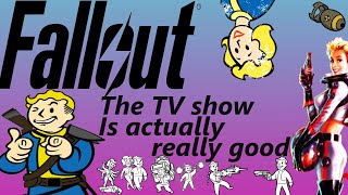 Fallout the TV show is actually really good (if you're a fallout fan you'll like the TV show)