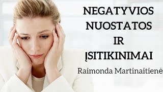 Negatyvios nuostatos ir įsitikinimai. Raimonda Martinaitienė Psichologinės ir santykių konsultacijos