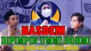 TOKOH-TOKOH NTB PINDAH KE NASDEM... WHY? MASA DEPAN NASDEM DI ERA UMMI ROHMI