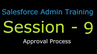 Session 9  :  Free Salesforce Training |  Approval Process