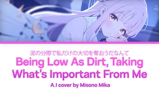 Being Low As Dirt, Taking What’s Important From Me - Misono Mika A.I Cover